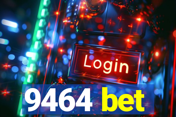 9464 bet