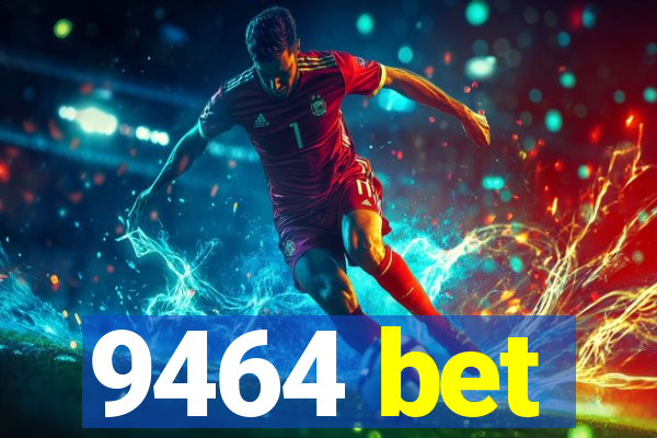 9464 bet