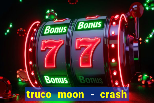 truco moon - crash & poker