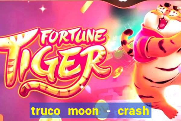 truco moon - crash & poker