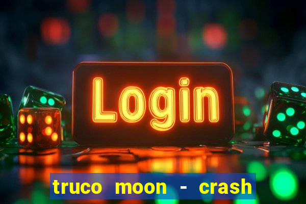 truco moon - crash & poker