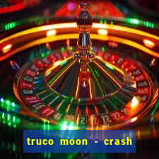 truco moon - crash & poker