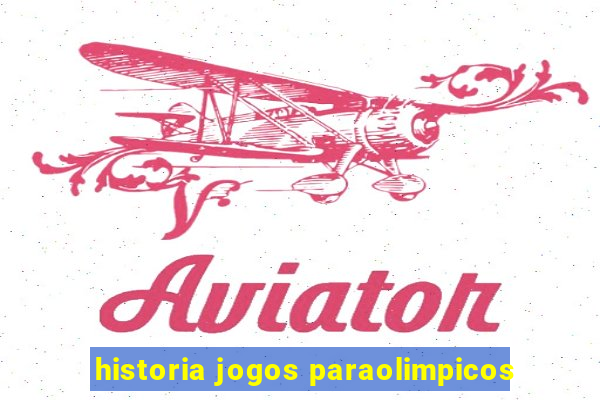 historia jogos paraolimpicos