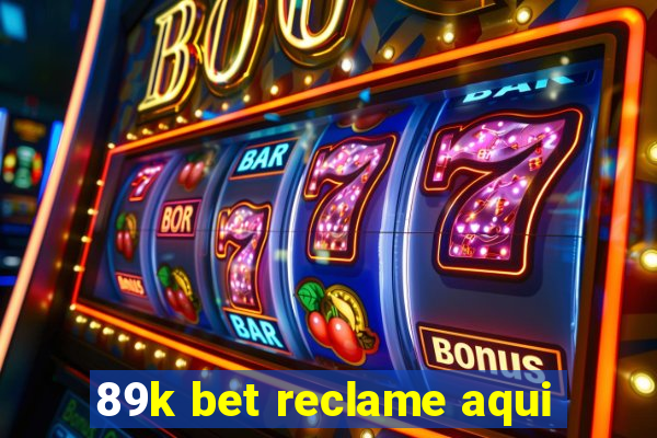 89k bet reclame aqui