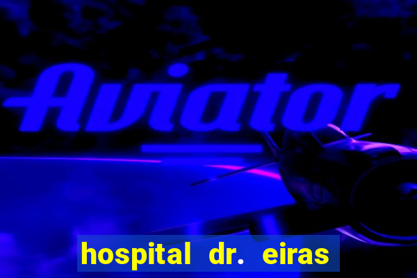 hospital dr. eiras em botafogo