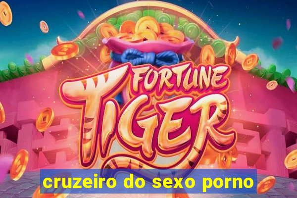 cruzeiro do sexo porno