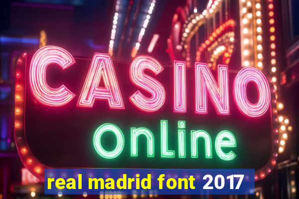 real madrid font 2017