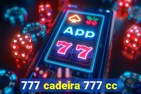 777 cadeira 777 cc