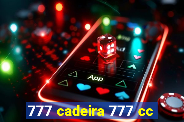 777 cadeira 777 cc