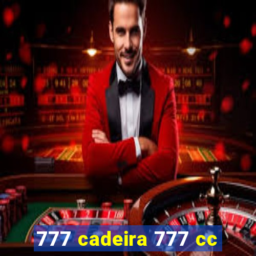 777 cadeira 777 cc