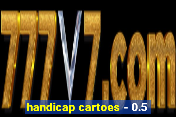 handicap cartoes - 0.5