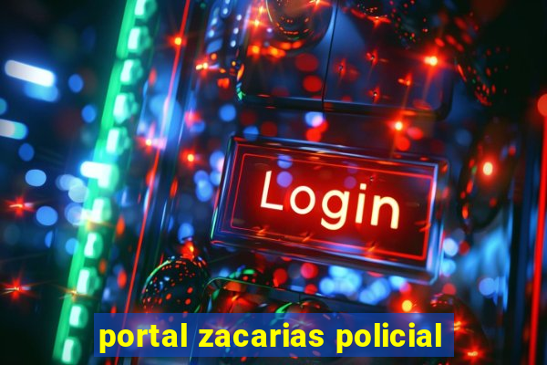 portal zacarias policial