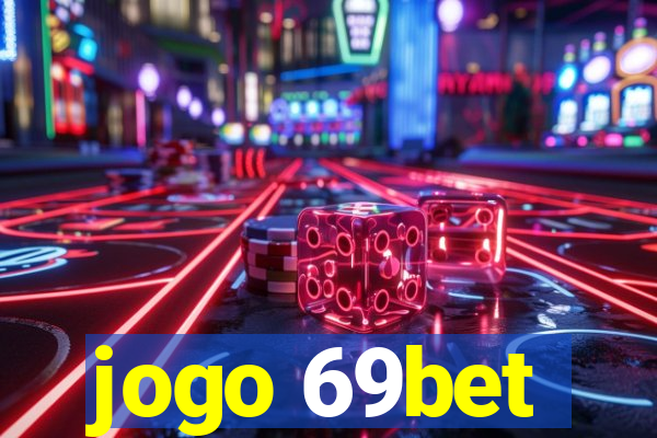 jogo 69bet