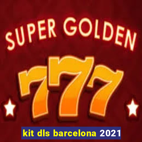 kit dls barcelona 2021