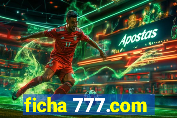 ficha 777.com