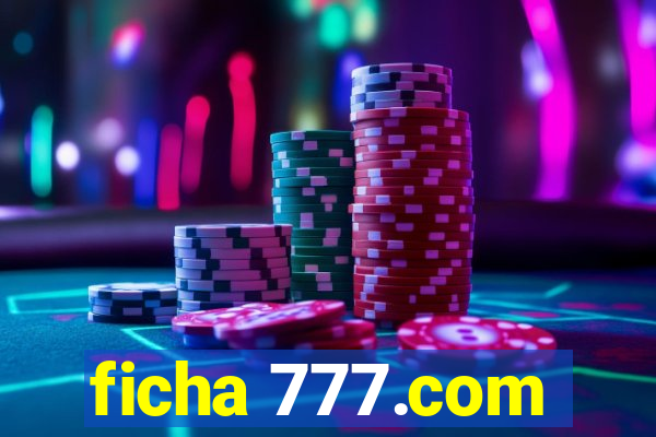 ficha 777.com