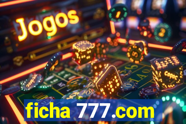 ficha 777.com