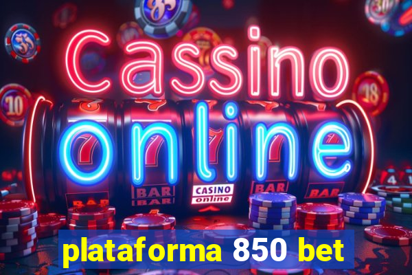 plataforma 850 bet