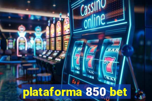 plataforma 850 bet