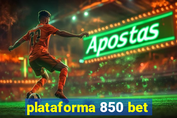 plataforma 850 bet