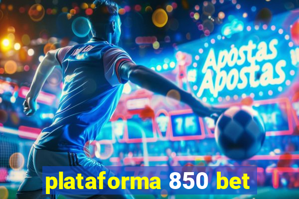 plataforma 850 bet