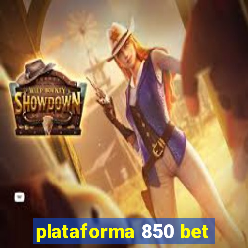 plataforma 850 bet