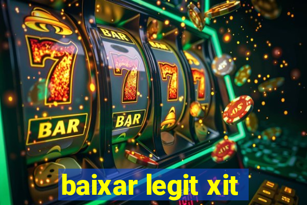 baixar legit xit