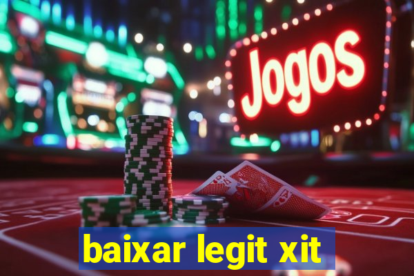 baixar legit xit