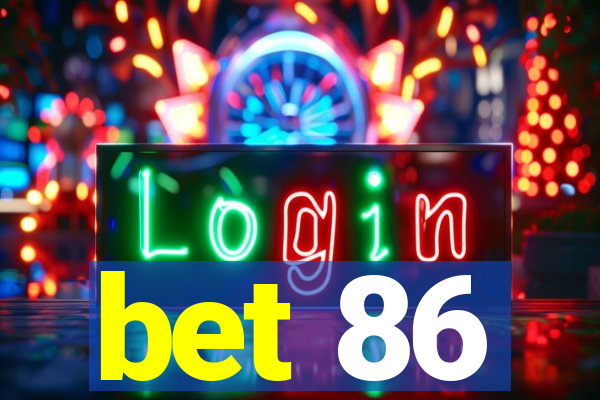 bet 86