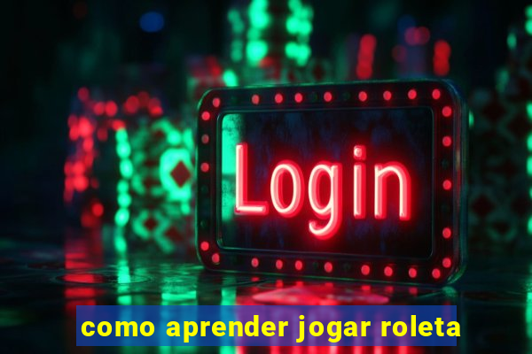 como aprender jogar roleta