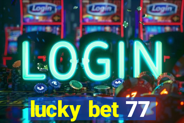 lucky bet 77