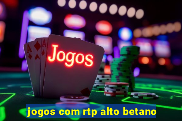 jogos com rtp alto betano