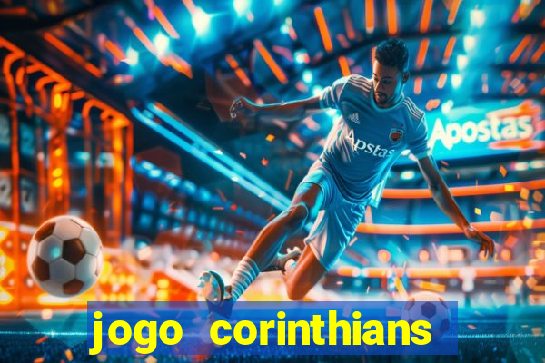 jogo corinthians vai passar aonde