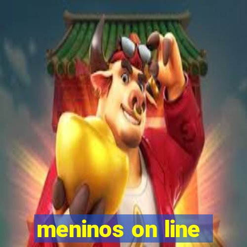 meninos on line