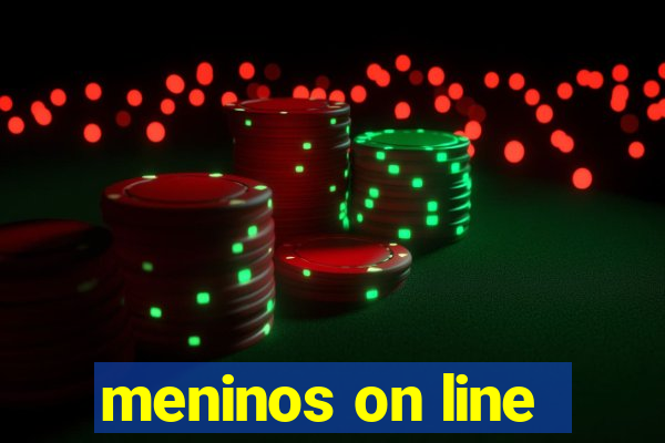 meninos on line