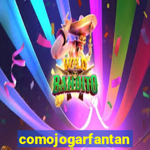 comojogarfantan