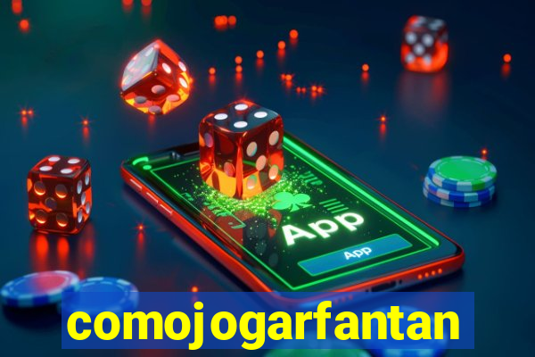 comojogarfantan