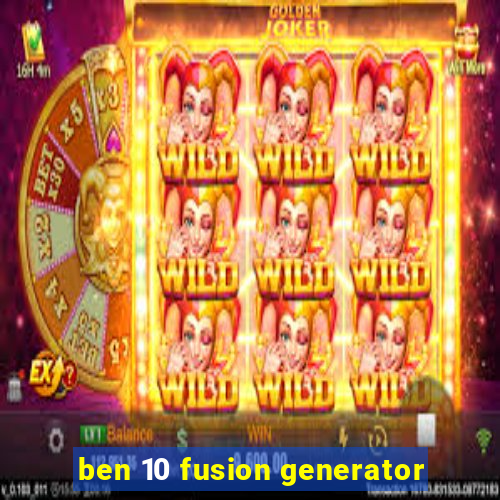 ben 10 fusion generator