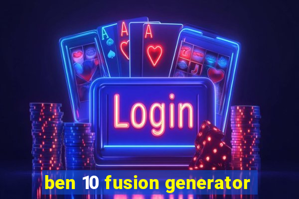 ben 10 fusion generator