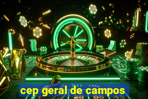 cep geral de campos