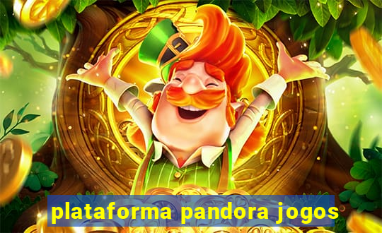 plataforma pandora jogos