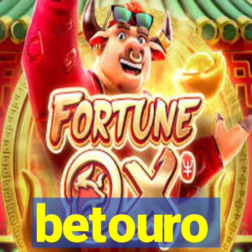 betouro