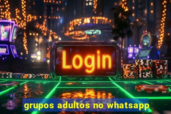 grupos adultos no whatsapp