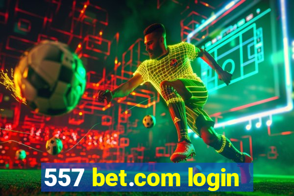 557 bet.com login