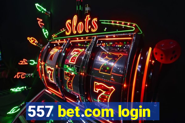 557 bet.com login