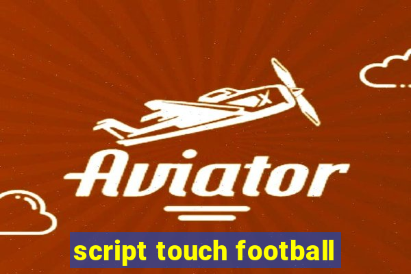 script touch football