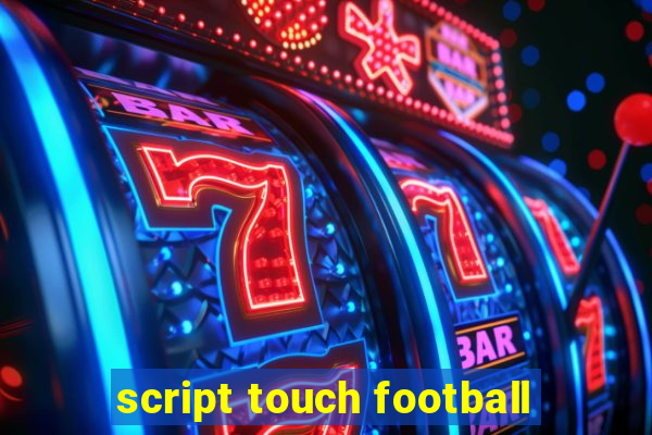 script touch football