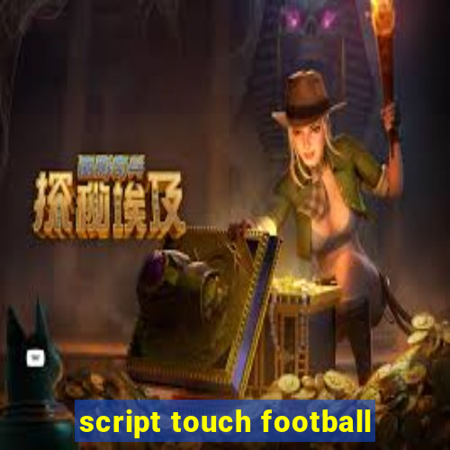 script touch football