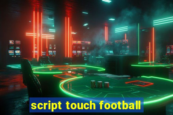 script touch football