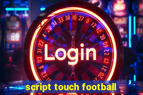 script touch football